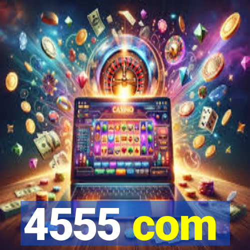 4555 com
